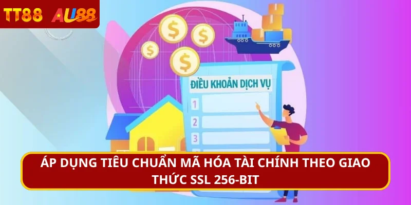 Áp dụng tiêu chuẩn mã hóa tài chính theo giao thức SSL 256-bit