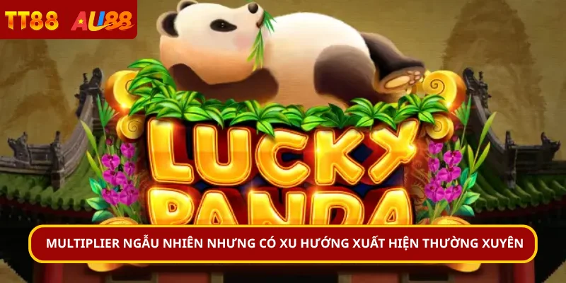 Multiplier ngẫu nhiên nhưng có xu hướng xuất hiện thường xuyên