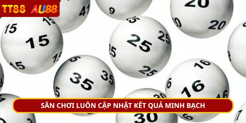 Sân chơi luôn cập nhật kết quả minh bạch