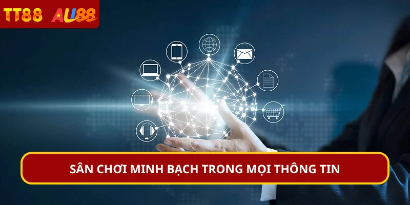 Sân chơi minh bạch trong mọi thông tin