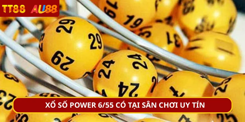 Xổ số Power 6/55 có tại sân chơi uy tín